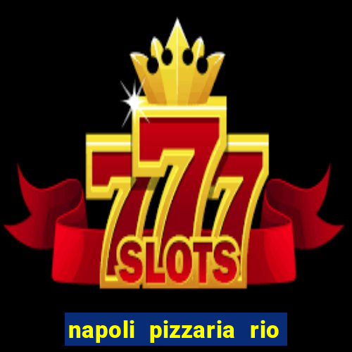 napoli pizzaria rio das pedras